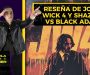 John Wick 4 y Shazam vs Black Adam (Real)